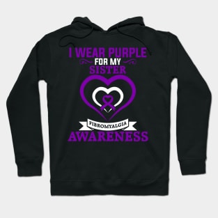 Fibromyalgia Awareness I Wear Purple for My Sister Hoodie